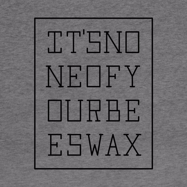 None of your beeswax (blk) by Pyier